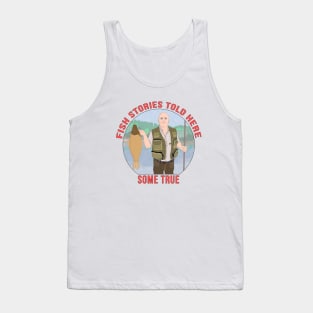 Fish stories told here some true Tank Top